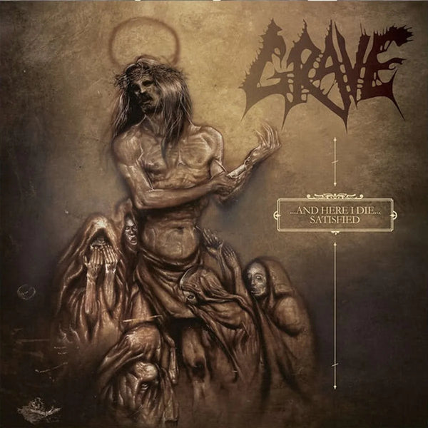 GRAVE - AND HERE I DIE... SATISFIED MLP